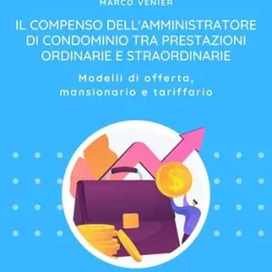 Reso Gratuito Il compenso dell‘amministratore di condominio tra prestazioni ordinarie e straordinarie. Modelli di offerta, mansionario e tariffario