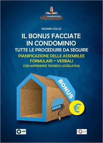 Il bonus facciate in condominio. Tutte le procedure da seguire. Pianificazione delle assemblee. Formulari. Verbali. Ordina Subito