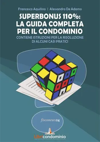 Prezzo Conveniente Superbonus 110% la guida completa per il condominio. Contiene istruzioni per la risoluzione di alcuni casi pratici