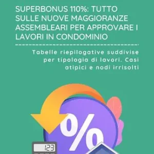 Le maggioranze in condominio. Quorum speciali e ordinari. Superbonus, barriere architettoniche, ristrutturazioni edilizie, colonnine elettriche, bonus edilizi, innovazioni digitali Economico
