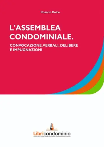 Compra Online L‘assemblea di condominio. Convocazione, verbali, delibere e impugnazione