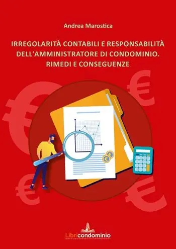 Must-Have Irregolarità contabili e responsabilità dell‘amministratore di condominio. Rimedi e conseguenze