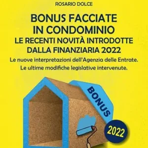 Esclusivo Il bonus facciate in condominio. Le recenti novità introdotte dalla Finanziaria 2022.. Le nuove interpretazioni dell‘Agenzia delle Entrate. Le ultime modifiche legislative intervenute
