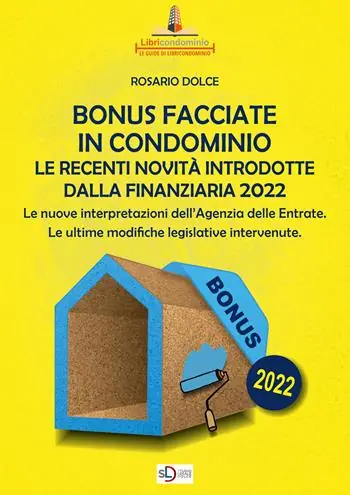 Esclusivo Il bonus facciate in condominio. Le recenti novità introdotte dalla Finanziaria 2022.. Le nuove interpretazioni dell‘Agenzia delle Entrate. Le ultime modifiche legislative intervenute
