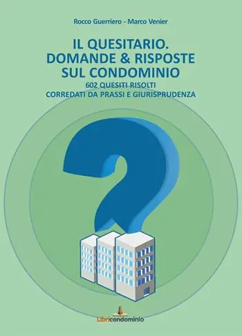 Il quesitario. Domande & risposte sul condominio. 602 quesiti risolti corredati da prassi e giurisprudenza Miglior Prezzo
