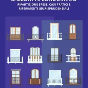 I balconi in condominio. Ripartizione spese, casi pratici e riferimenti giurisprudenziali Offerta Speciale