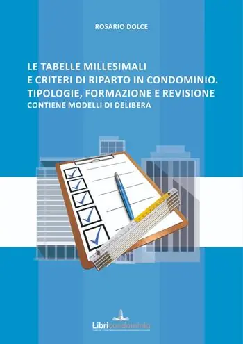 Saldi Le tabelle millesimali e i criteri di riparto in condominio. Tipologie, formazione e revisione. Contiene modelli di delibera