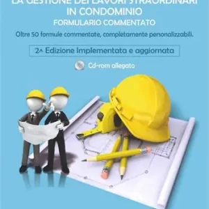 La gestione dei lavori straordinari in condominio. Formulario commentato. Oltre 50 formule commentate e personalizzabili. Con Materiale digitale (su supporto fisico) Nuova Collezione