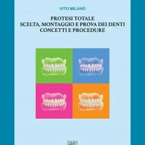 Esclusivo Protesi totale. Scelta, montaggio e prova dei denti. Concetti e procedure
