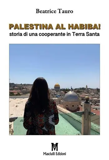 Palestina al habiba! Storia di una cooperante in Terra Santa Compra Online