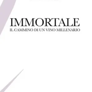 Miglior Prezzo Immortale. Il cammino di un vino millenario