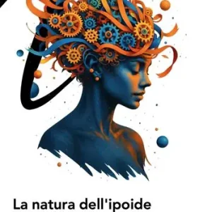 Compra Adesso La natura dell‘ipoide. L‘ingranaggio della coscienza