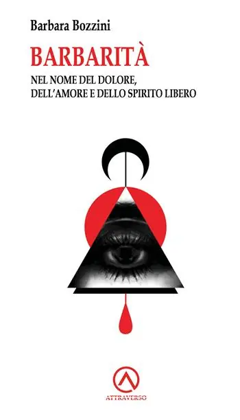 Compra Adesso Barbarità. Nel nome del dolore, dell‘amore e dello spirito libero
