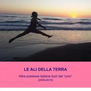 Le ali della terra. Altre poetesse italiane fuori dal coro (2009-2019) Non Perdere