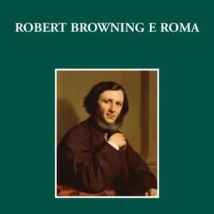 Compra Oggi Stesso Robert Browning e Roma