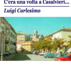 Bestseller C‘era una volta a Casalvieri… Detti popolari della Ciociaria. Nuova ediz.