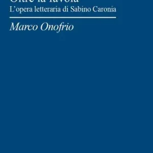 Direttamente Dal Produttore Oltre la favola. L‘opera letteraria di Sabino Caronia