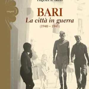 Bari. La città in guerra (1940-1945) Prezzo Di Fabbrica