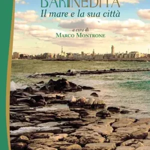 Saldi Il mare e la sua città. Bari inedita. Vol. 2