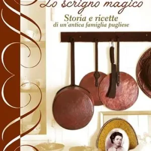 Vendita Finale Lo scrigno magico. storia e ricette di un‘antica famiglia pugliese