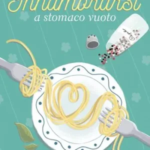 Promo Stagionale Innamorarsi a stomaco vuoto