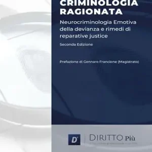 Prezzo Ridotto Appunti di criminologia ragionata. Neurocriminologia emotiva della devianza e rimedi di reparative justice