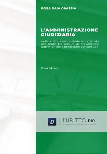 Esclusivo L‘ amministrazione giudiziaria delle aziende sequestrate e confiscate alla mafia tra misure di prevenzione patrimoniale e procedure concorsuali