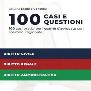 Ordina Subito 100 casi e questioni per l‘esame d‘avvocato