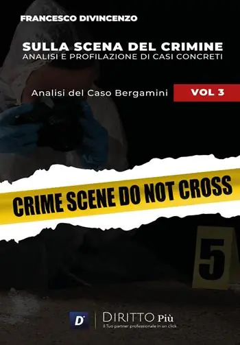 Sulla scena del crimine. Analisi e profilazione di casi concreti. Vol. 3 Analisi del caso Bergamini Offerta Limitata
