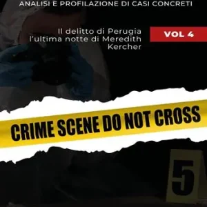 Offerta Del Giorno Sulla scena del crimine. Analisi e profilazione di casi concreti. Vol. 4 Il delitto di Perugia. L‘ultima notte di Meredith Kercher