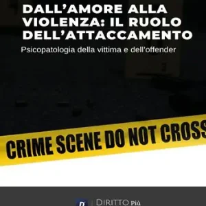 Dall‘amore alla violenza il ruolo dell‘attaccamento. Psicopatologia della vittima e dell‘offender Promo Stagionale