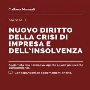 Manuale del nuovo diritto della crisi di impresa e dell‘insolvenza. Con espansione online Must-Have