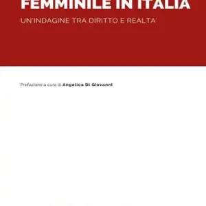 Detenzione femminile in Italia. Un‘indagine tra diritto e realtà Ultime Pezzi
