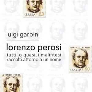 Occasione Lorenzo Perosi. Tutti, o quasi, i malintesi raccolti attorno a un nome