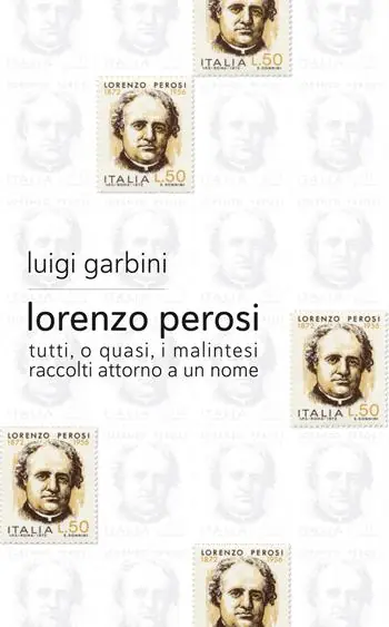 Occasione Lorenzo Perosi. Tutti, o quasi, i malintesi raccolti attorno a un nome