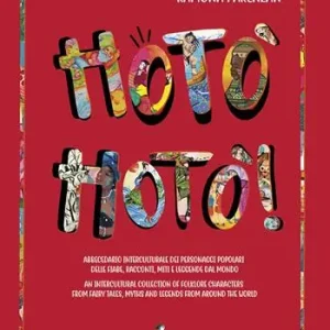 Hotò hotò! Abbecedario interculturale dei personaggi popolari delle fiabe, racconti, miti e leggende del mondo. Ediz. italiana e inglese Popolare
