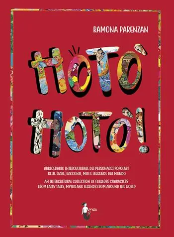 Hotò hotò! Abbecedario interculturale dei personaggi popolari delle fiabe, racconti, miti e leggende del mondo. Ediz. italiana e inglese Popolare