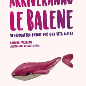 Compra Online Arriveranno le balene. Ventiquattro parole per una vita watta