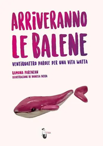 Compra Online Arriveranno le balene. Ventiquattro parole per una vita watta