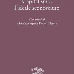 Capitalismo l‘ideale sconosciuto Economico