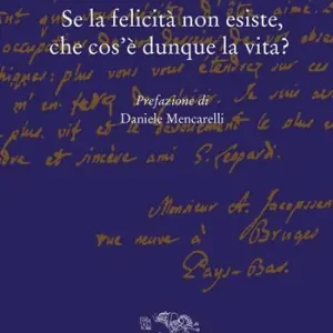 Se la felicità non esiste, che cos‘è dunque la vita? Di Tendenza