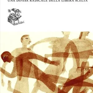 Le ragioni della discriminazione. Una difesa radicale della libera scelta Compra Adesso