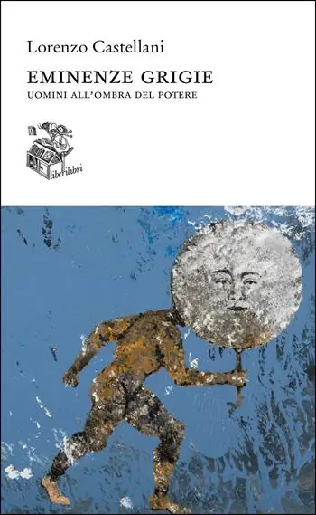 Offerta Speciale Eminenze grigie. Uomini all‘ombra del potere