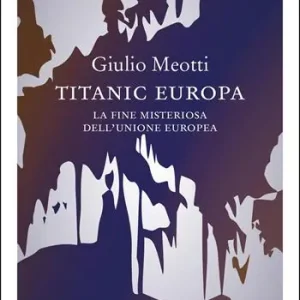 Titanic Europa. La fine misteriosa dell‘Unione Europea Prezzo Ridotto
