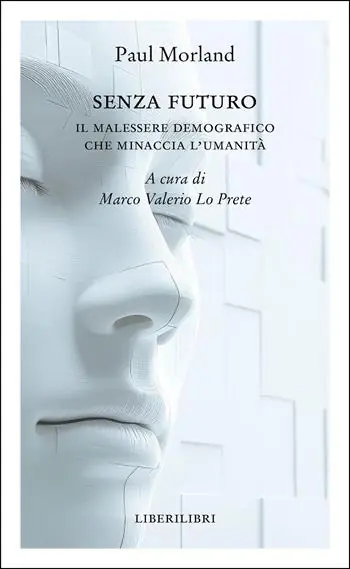 Senza futuro. Il malessere demografico che minaccia l‘umanità Compra Adesso