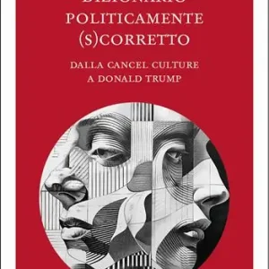 Vendita Finale Dizionario politicamente scorretto. Dalla cancel culture a Donald Trump