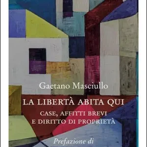 Promozione Esclusiva La libertà abita qui. Case, affitti brevi e diritto di proprietà