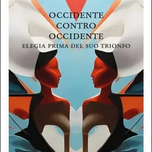 Occasione Occidente contro Occidente. Elegia prima del suo trionfo