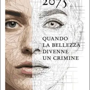 Promozione 2075. Quando la bellezza divenne un crimine