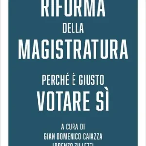 Offerta Speciale La verità sulla riforma della magistratura. Perché è giusto votare Sì